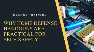 WHY HOME DEFENSE HANDGUNS ARE PRACTICAL FOR SELF-SAFETY