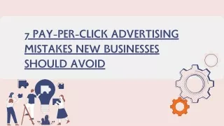 7 Pay Per Click Advertising Mistakes New Businesses Should Avoid