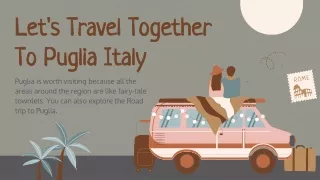 Let's Travel Together To Puglia Italy
