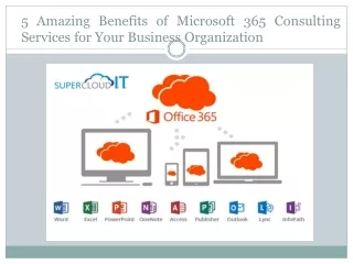 5 Amazing Benefits of Microsoft 365 Consulting Services for Your Business Organization