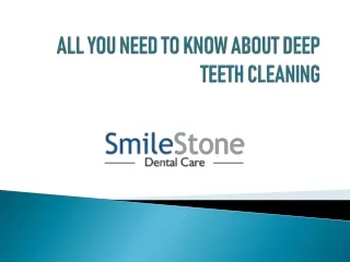 all you need to know about deep teeth cleaning
