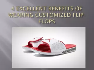 4 excellent benefits of wearing customized flip flops