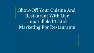 Show-Off Your Cuisine And Restaurant With Our Unparalleled Tiktok Marketing For Restaurants
