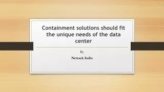 containment solutions should fit the unique needs
