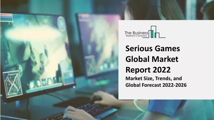 serious games global market report 2022 market