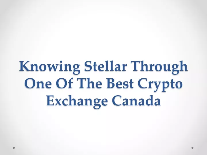 knowing stellar through one of the best crypto exchange canada