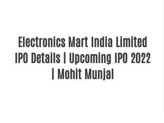 Electronics Mart India Limited IPO Details | Upcoming IPO 2022 | Mohit Munjal