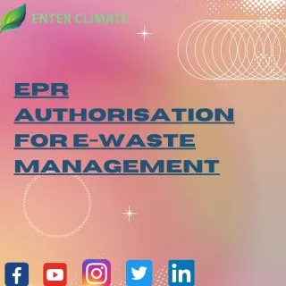 EPR Authorisation for E-waste Management Enterslice