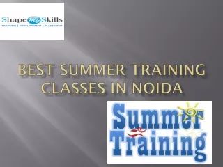 Best summer training classes in Noida