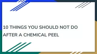 10 THINGS YOU SHOULD NOT DO AFTER A CHEMICAL PEEL