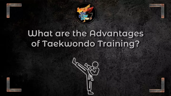 what are the advantages of taekwondo training