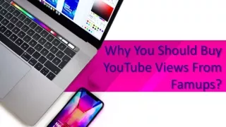 why you should buy youtube views from famups