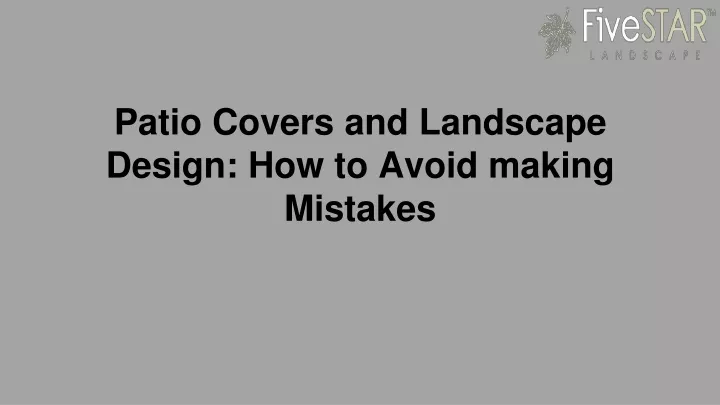 patio covers and landscape design how to avoid