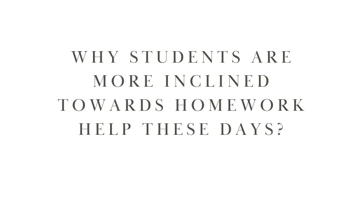 why students are more inclined towards homework