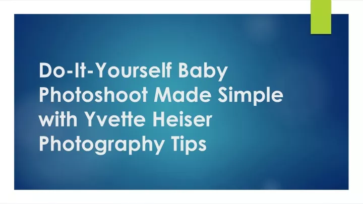 do it yourself baby photoshoot made simple with yvette heiser photography tips