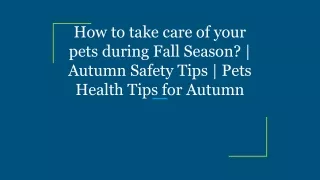 How to take care of your pets during Fall Season_ _ Autumn Safety Tips _ Pets Health Tips for Autumn