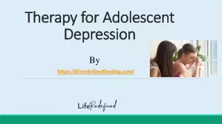 Therapy for Adolescent Depressiont | Life Redefined Healing