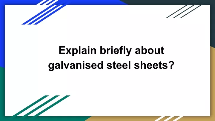 explain briefly about galvanised steel sheets