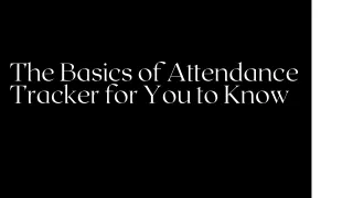 the basics of attendance tracker for you to know