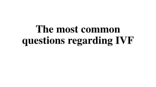 the most common questions regarding ivf