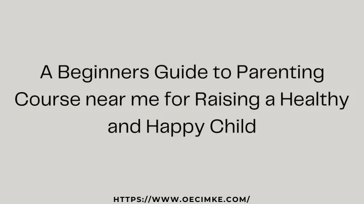 a beginners guide to parenting course near