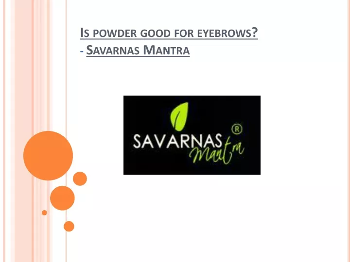 is powder good for eyebrows savarnas mantra