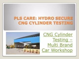 PLS CARE HYDRO SECURE CNG CYLINDER TESTING