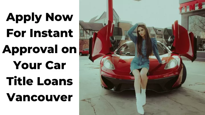 apply now for instant approval on your car title