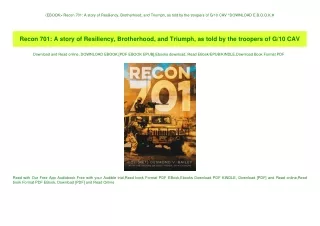 (EBOOK Recon 701 A story of Resiliency  Brotherhood  and Triumph  as told by the troopers of G10 CAV