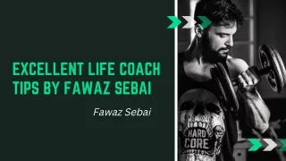 The Best Life Coaching Tips by Fawaz Sebai