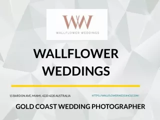 Wallflower Weddings - Gold Coast Wedding Photographer