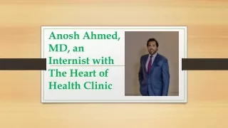 Anosh Ahmed, MD, an Internist with The Heart of Health Clinic