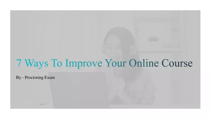 7 ways to improve your online course