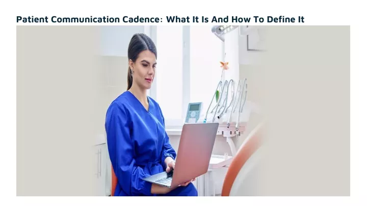 patient communication cadence what it is and how to define it