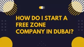 How do I Start a Free Zone Company in Dubai