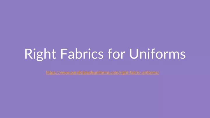 right fabrics for uniforms