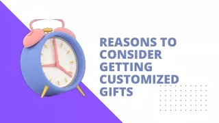 reasons to consider getting customized gifts