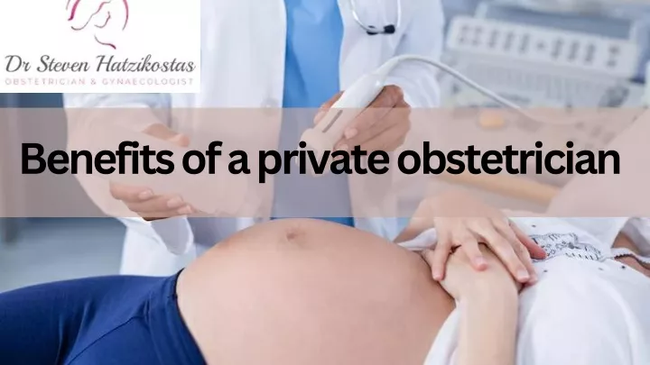 benefits of a private obstetrician