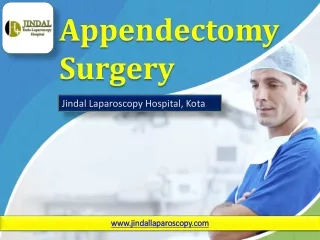 Appendectomy Surgery at Jindal Laparoscopy Hospital, Kota