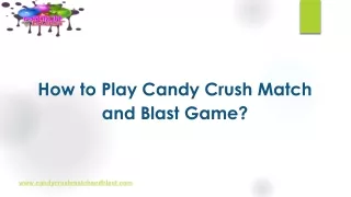 How to Play Candy Crush Match and Blast Game