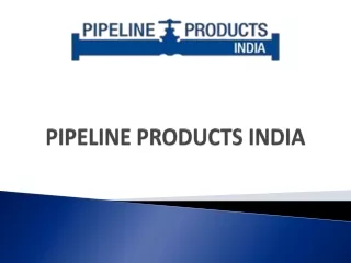 Best Manudacturer of Pipeline Products India