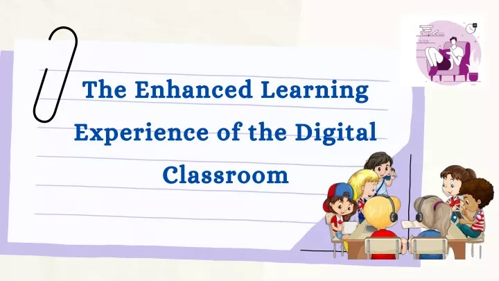 the enhanced learning experience of the digital