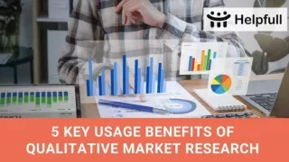 5 Key Usage Benefits Of Qualitative Market Research