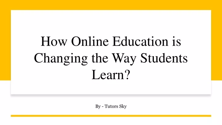 how online education is changing the way students learn