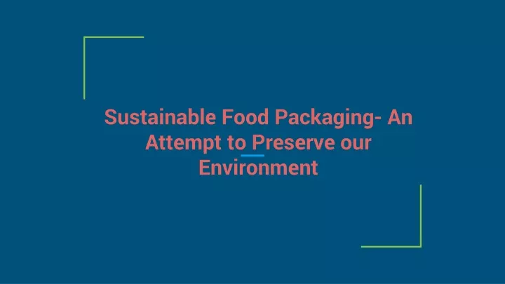 sustainable food packaging an attempt to preserve our environment