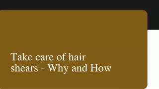 Take care of hair shears - Why and How
