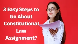 3 Easy Steps to Go About Constitutional Law Assignment
