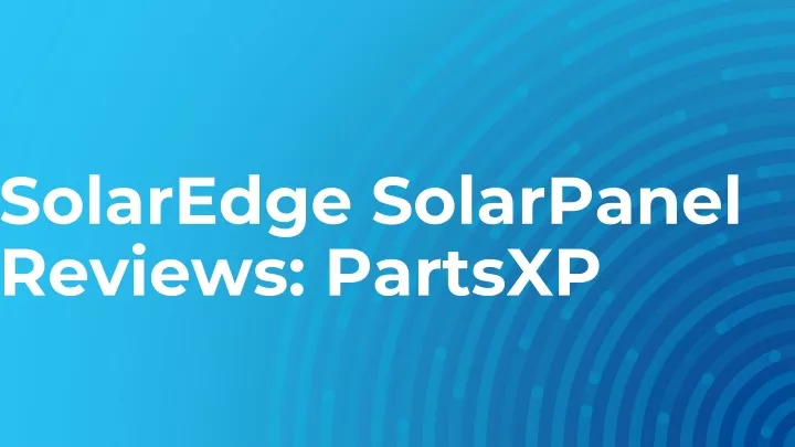 solaredge solarpanel reviews partsxp