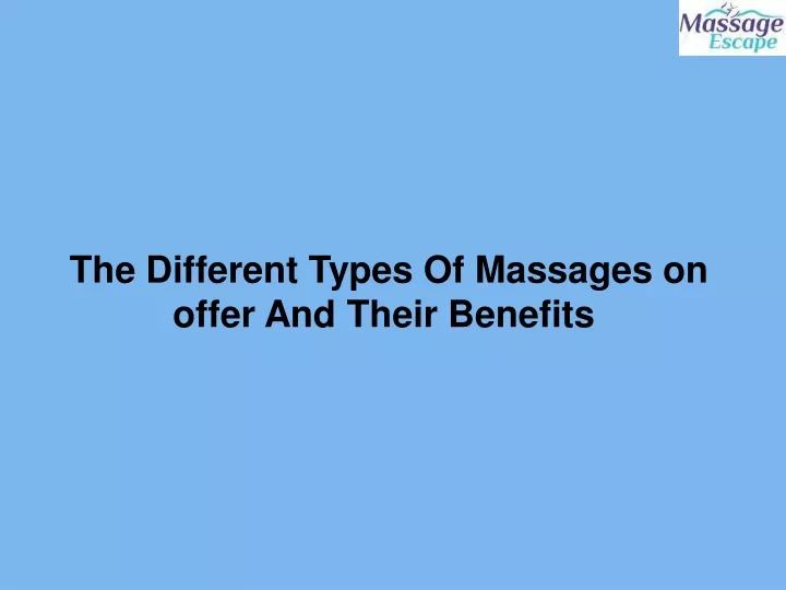 Different Types of Massage & their Benefits