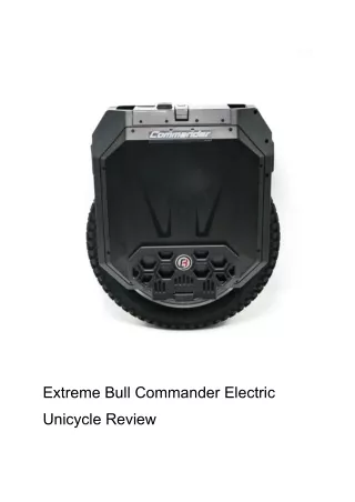 Extreme Bull Commander Electric Unicycle Review